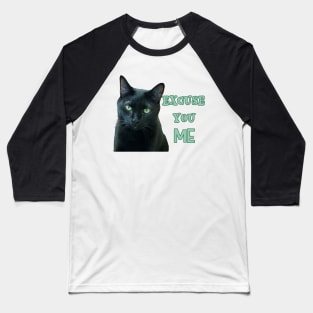 Funny Black Cat "Excuse You Me" Baseball T-Shirt